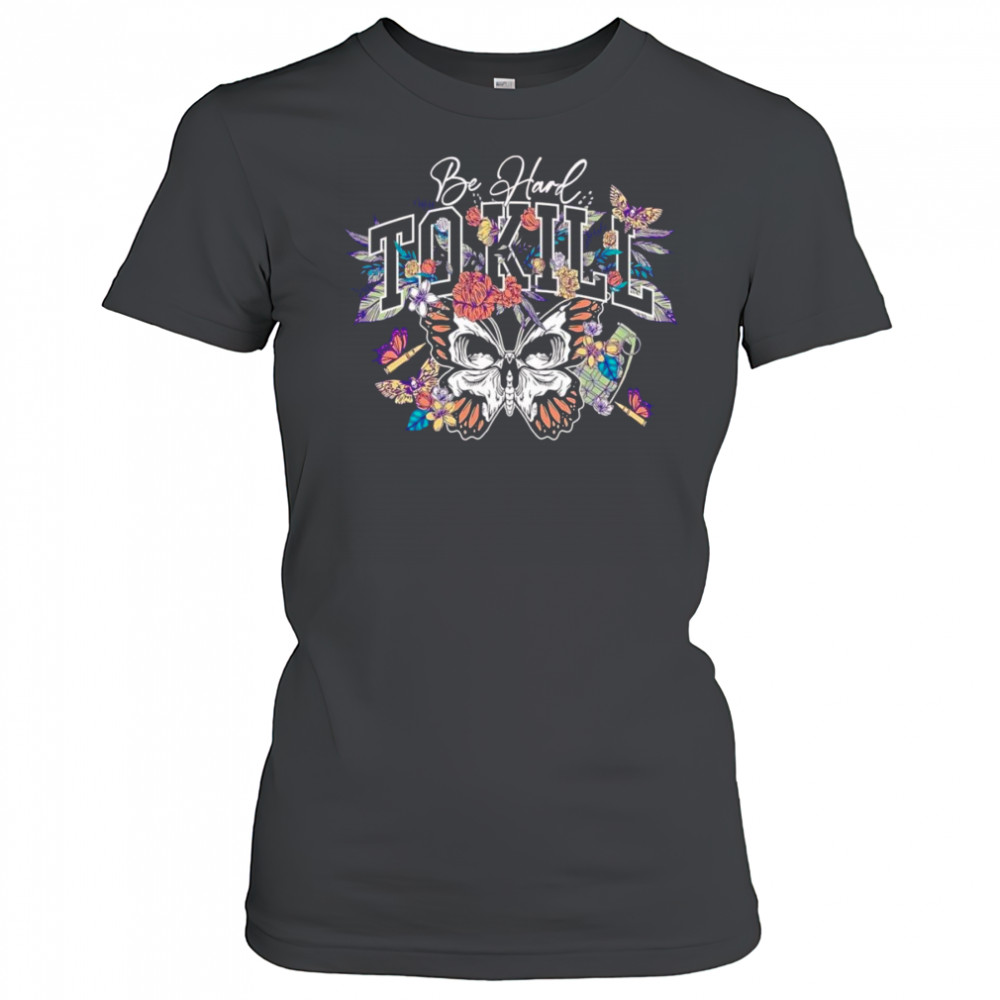 Be hard to kill butterfly shirt Women's T-shirt