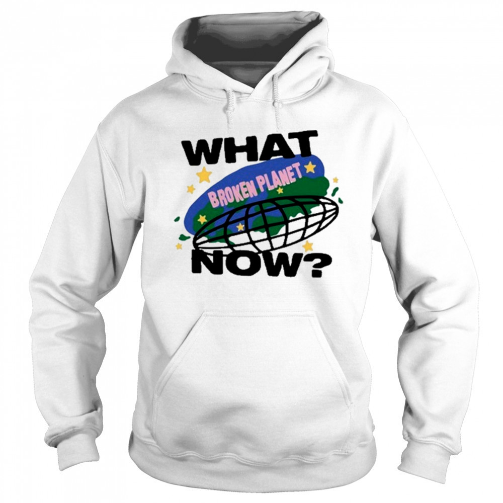 Broken Planet What Now T-shirt Sweatshirt