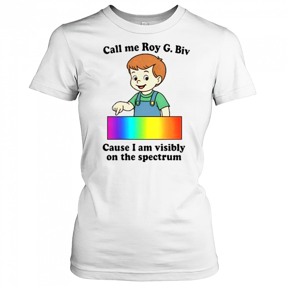Call Me Roy G. Biv Cause I Am Visibly On The Spectrum shirt Women's T-shirt