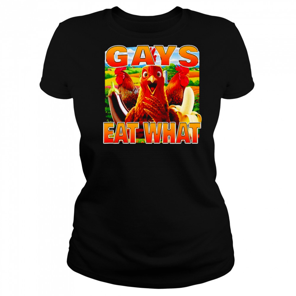 Chicken gays eat what shirt Women's T-shirt