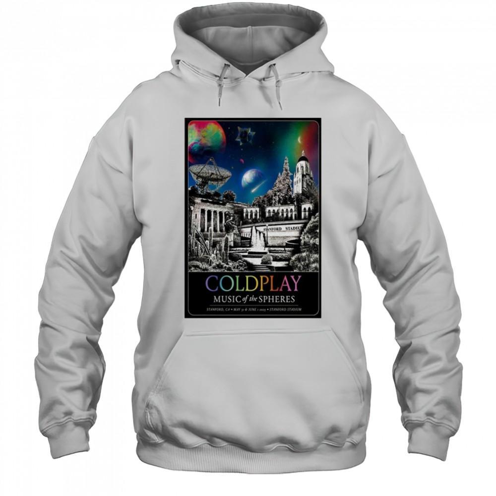 ColdPlay Stanford Stadium In Stanford CA May 31-Jun 1 2025 Poster shirt Hoodie