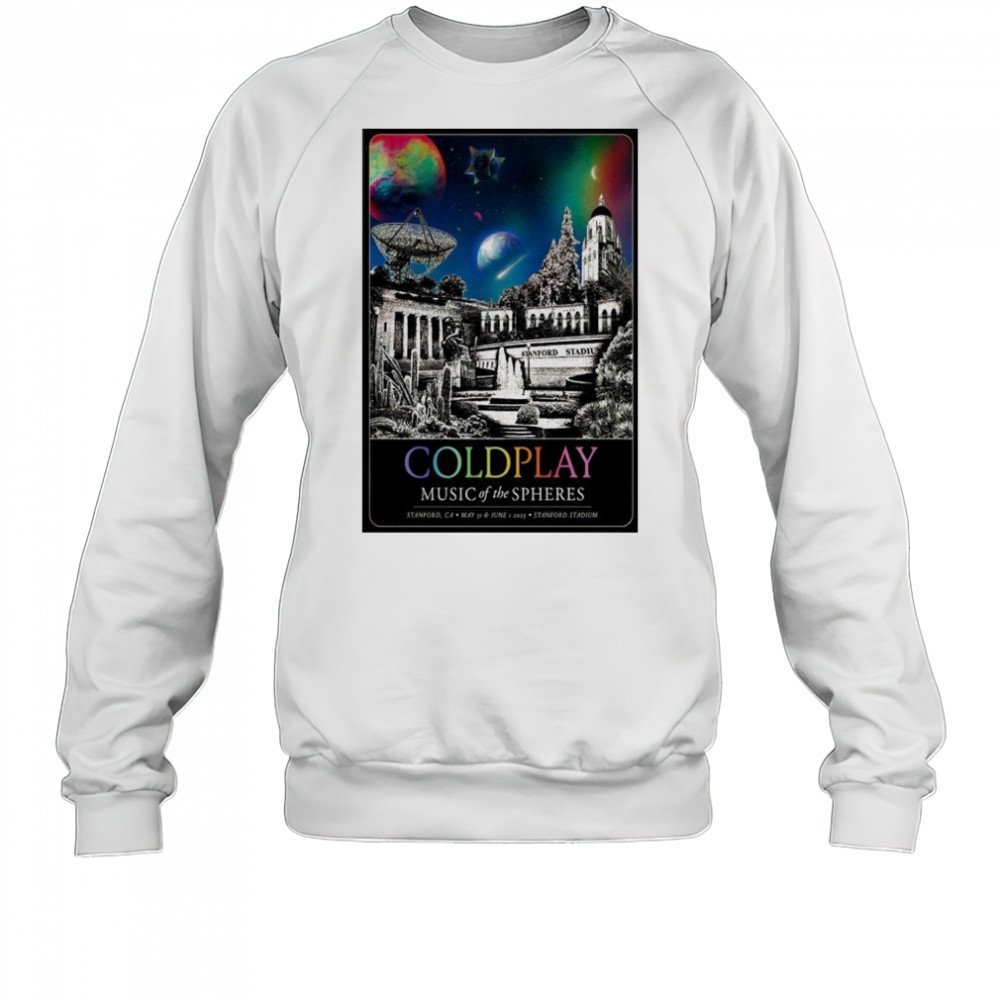 ColdPlay Stanford Stadium In Stanford CA May 31-Jun 1 2025 Poster shirt Sweatshirt