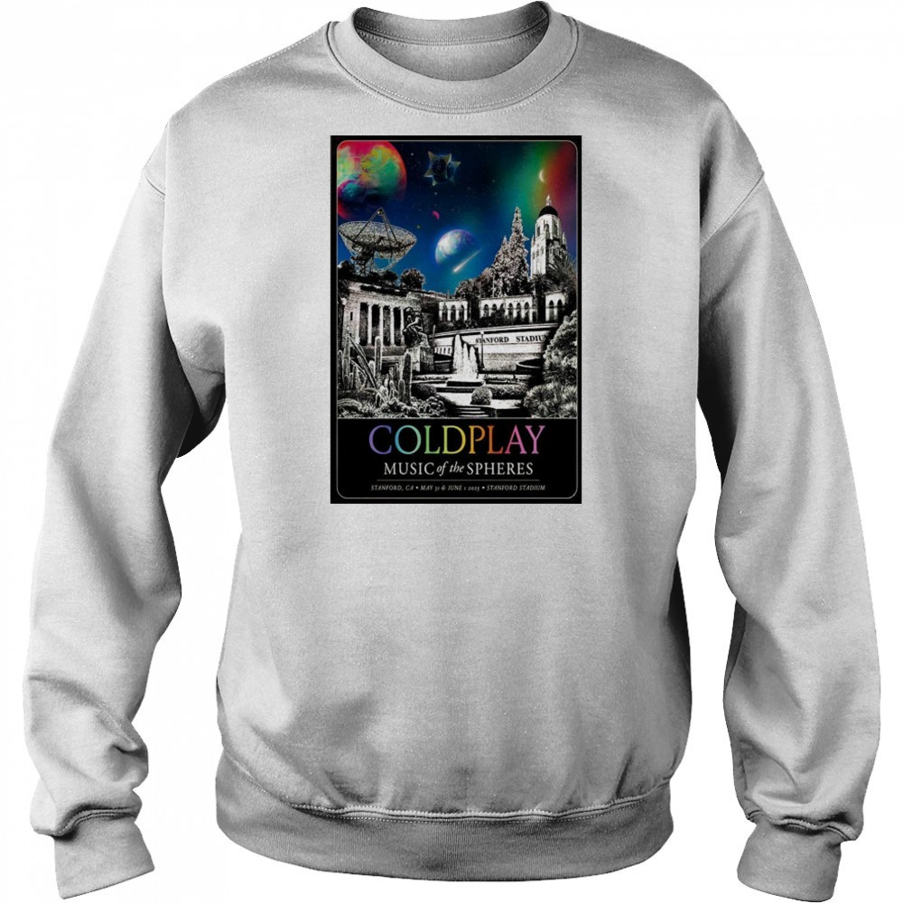 ColdPlay Stanford Stadium In Stanford CA May 31-Jun 1 2025 Poster shirt Hoodie