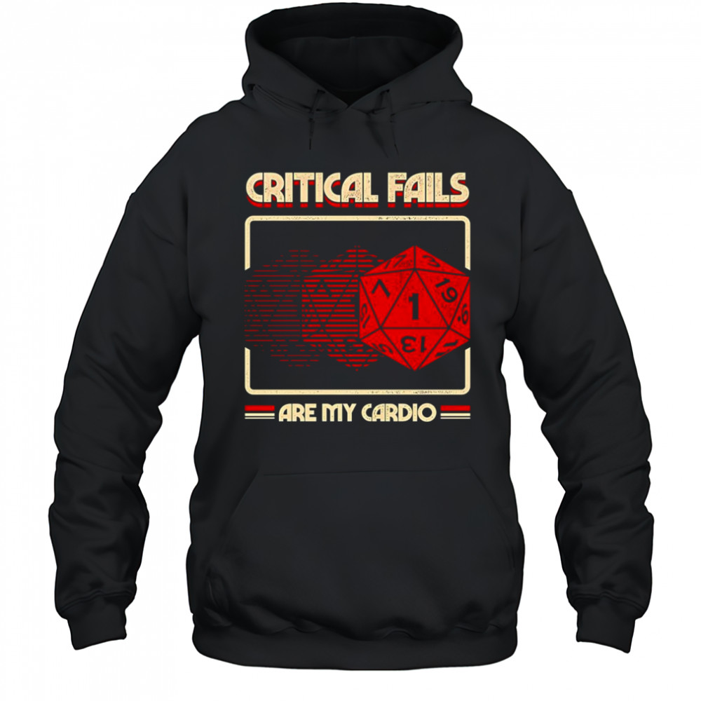 Critical fails are my cardio Dungeons and Dragons shirt Hoodie