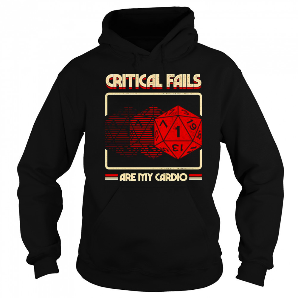 Critical fails are my cardio Dungeons and Dragons shirt Sweatshirt