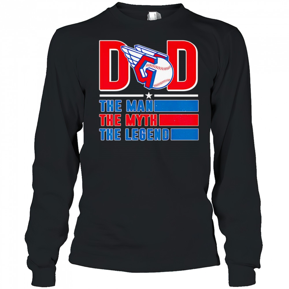 Dad the man the myth the Legend Cleveland Guardians shirt Long Sleeved