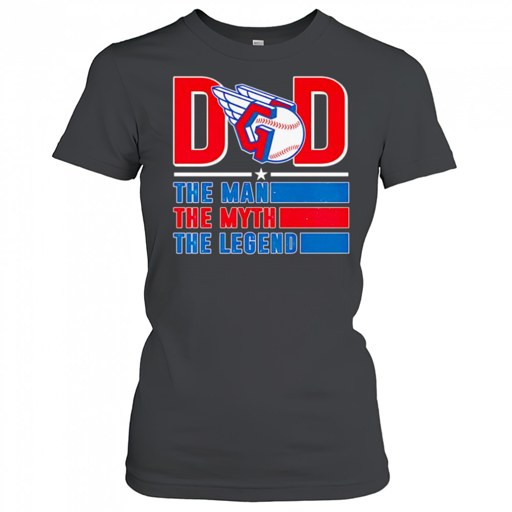 Dad the man the myth the Legend Cleveland Guardians shirt Women's T-shirt