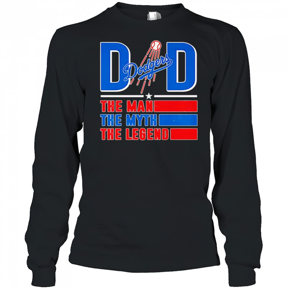 Dad the man the myth the Legend Los Angeles Dodgers shirt Long Sleeved