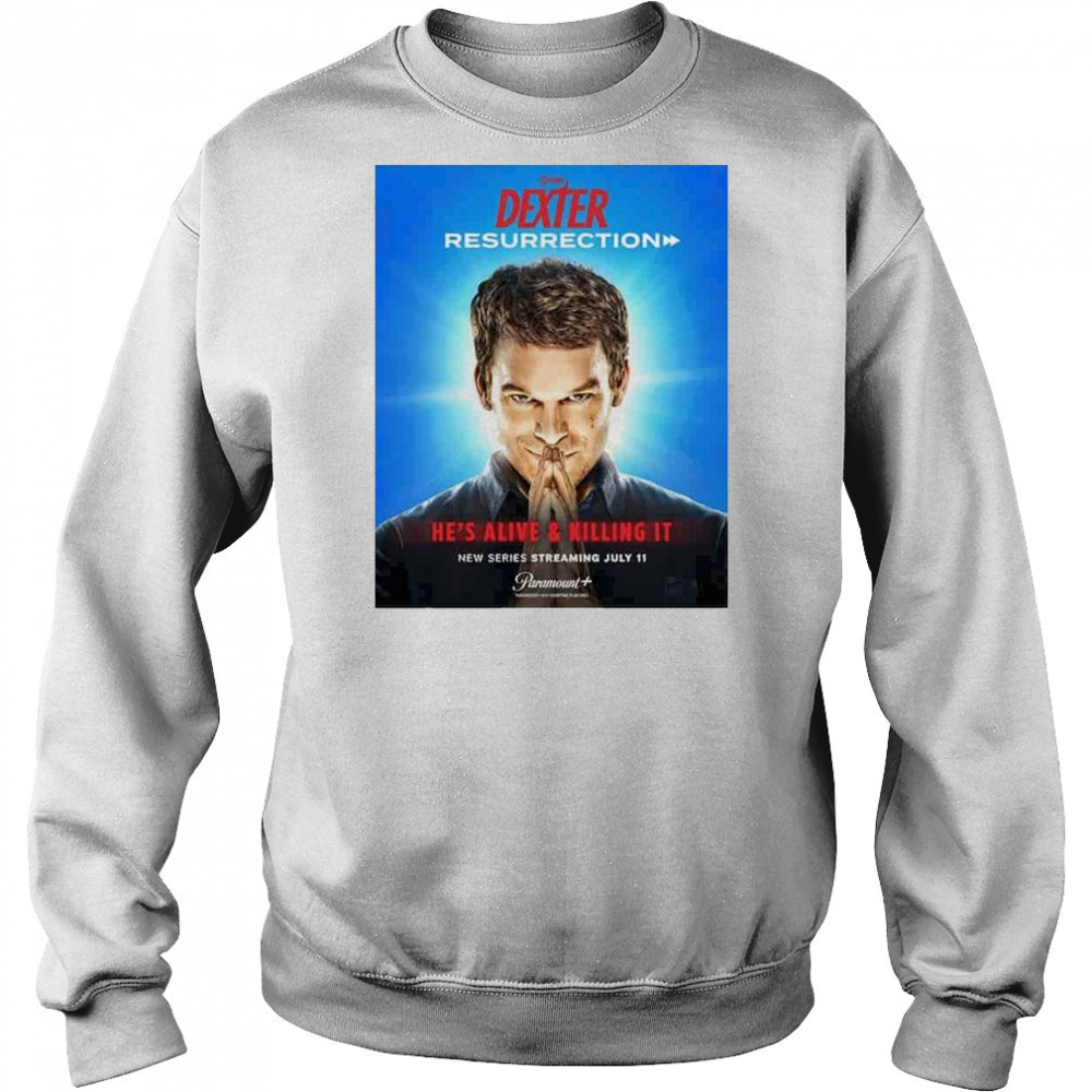 Dexter Resurrection He Alive & Killing It Streaming July 11 2025 shirt Hoodie