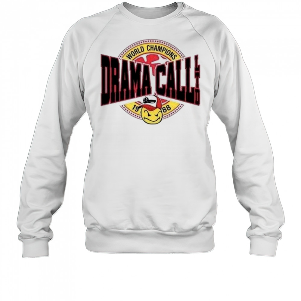 Drama Call World Champions Shirt Sweatshirt