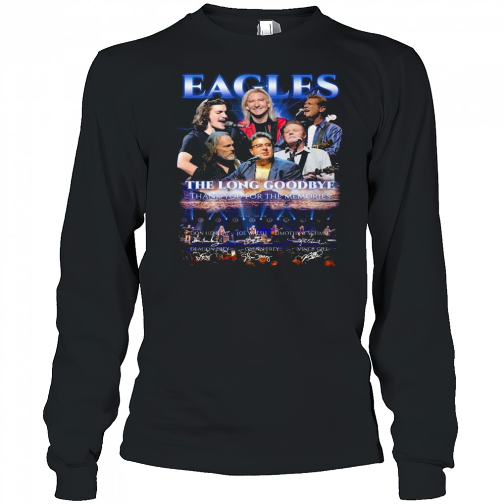 Eagles The Long Goodbye Tour Thank You For The Memories Signatures Shirt Long Sleeved
