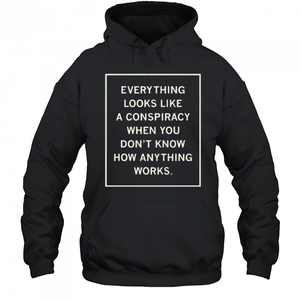 Everything Looks Like A Conspiracy Shirt Hoodie