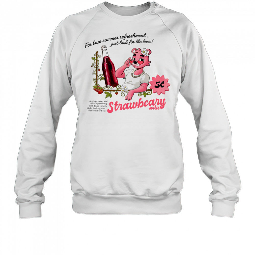 For true summer refreshment just look for the bear Strawberry soda shirt Sweatshirt