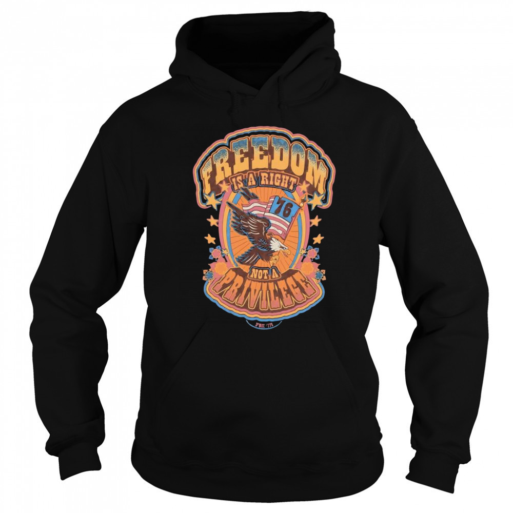 Freedom is a right not a privilege shirt Sweatshirt