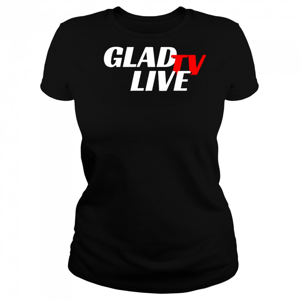 Go Ahead Glad TV Live T-shirt Women's T-shirt
