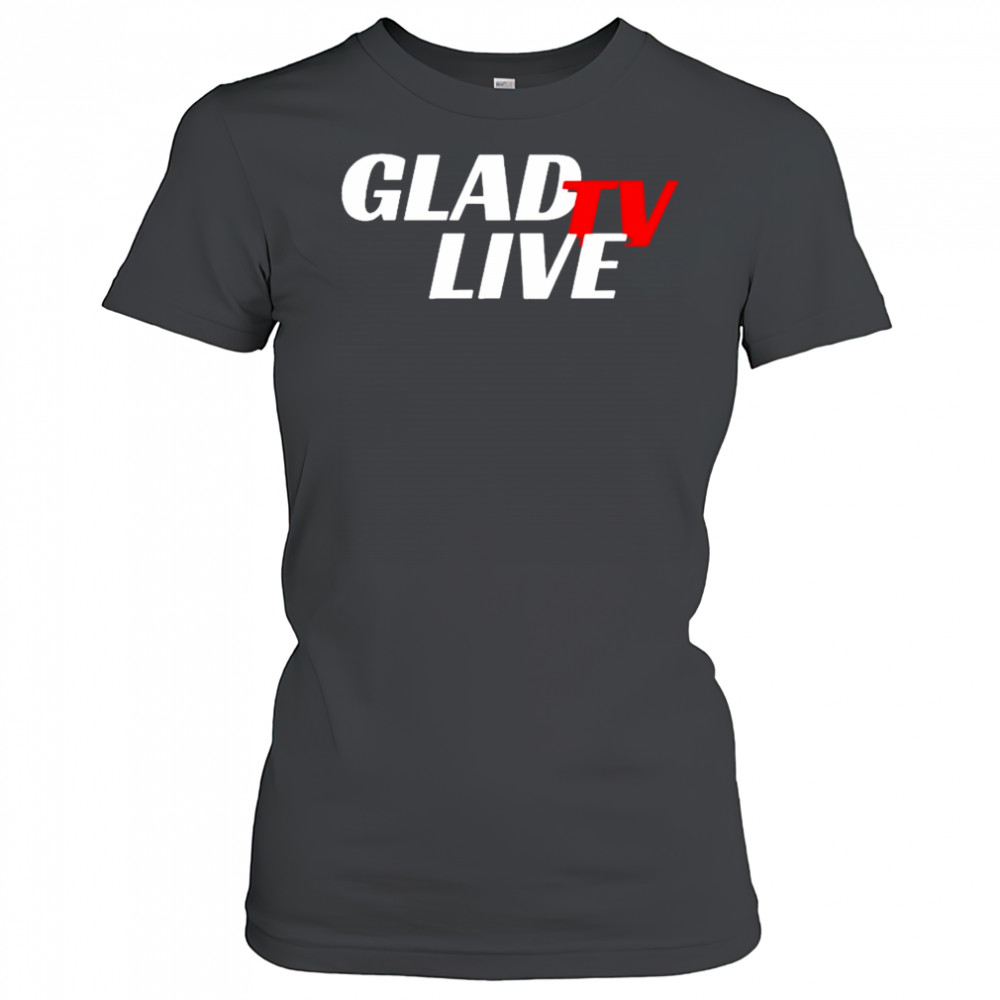 Go Ahead Glad TV Live T-shirt Women's T-shirt