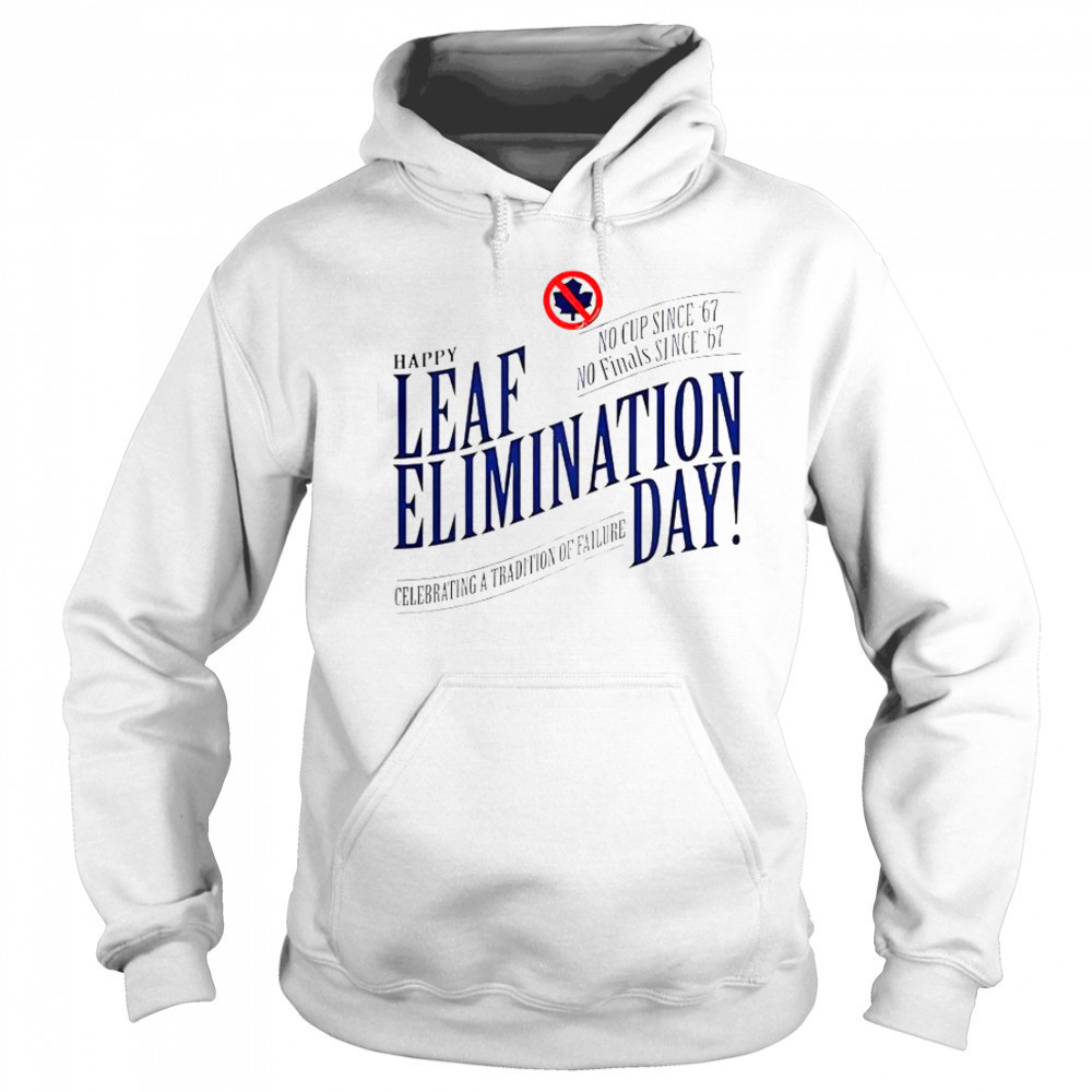 Happy Leafs Elimination Day T-Shirt Sweatshirt