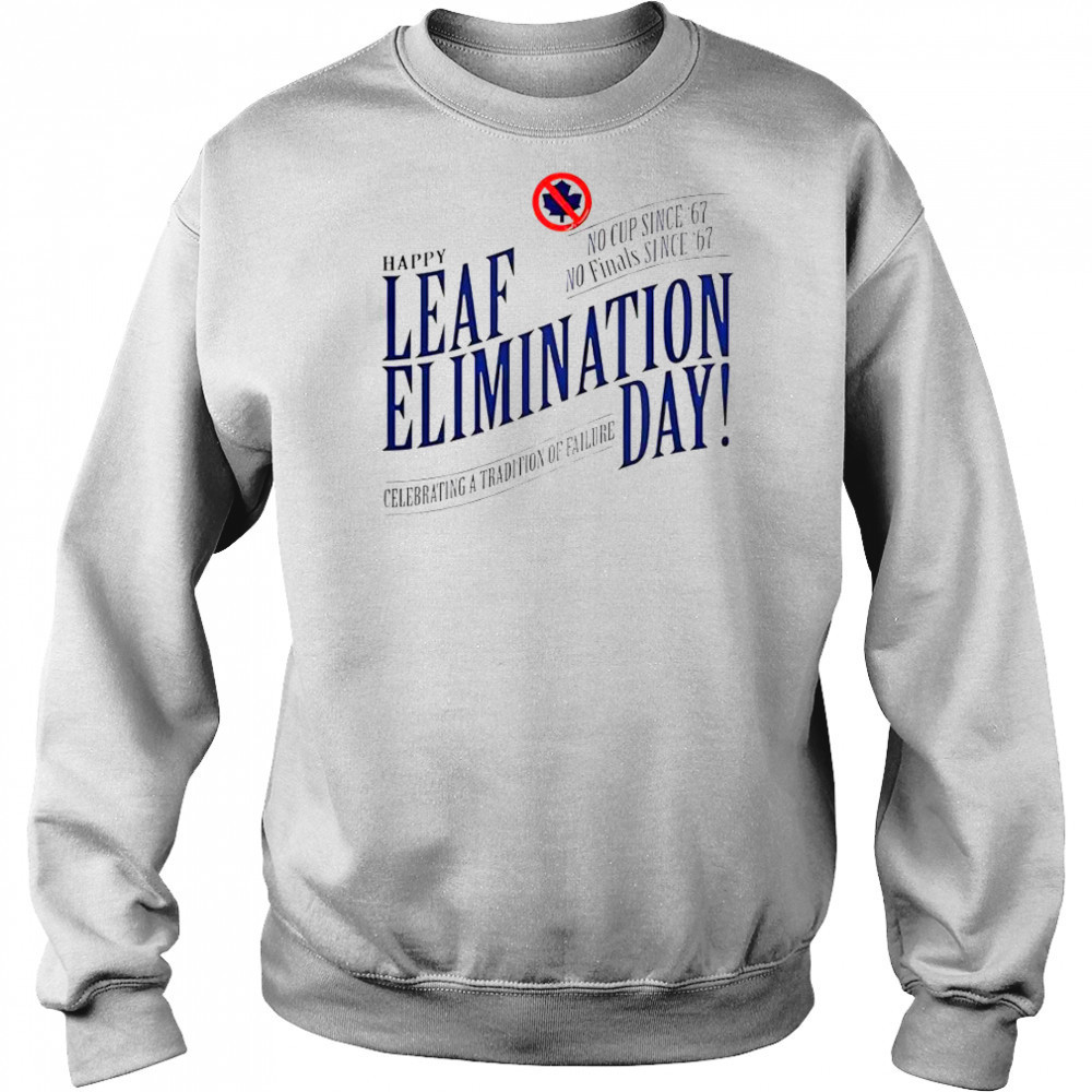 Happy Leafs Elimination Day T-Shirt Hoodie