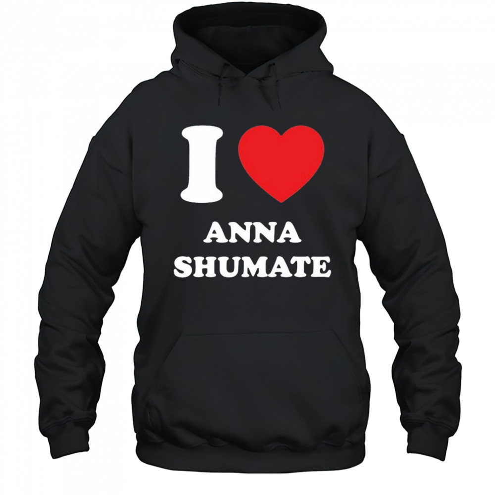 I Love Anna Shumate T-shirt Hoodie