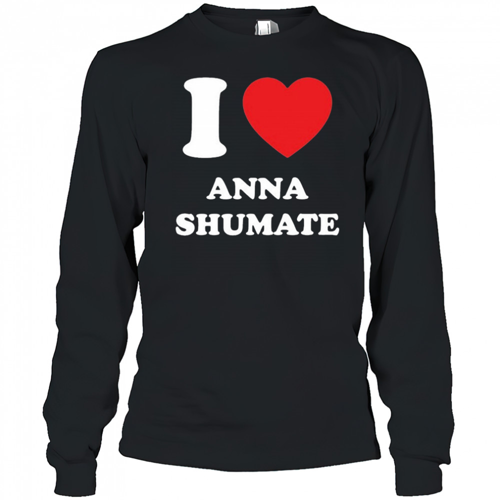 I Love Anna Shumate T-shirt Long Sleeved