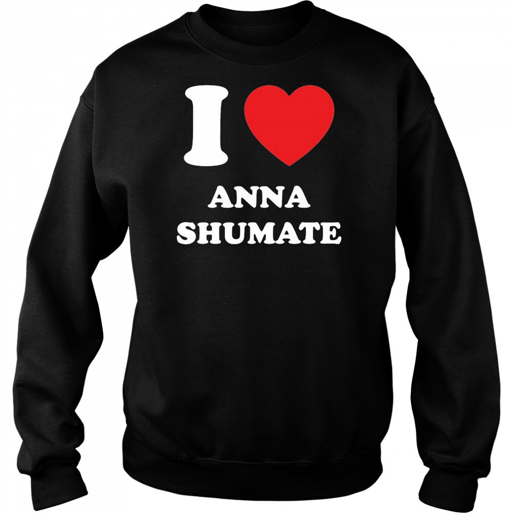 I Love Anna Shumate T-shirt Hoodie
