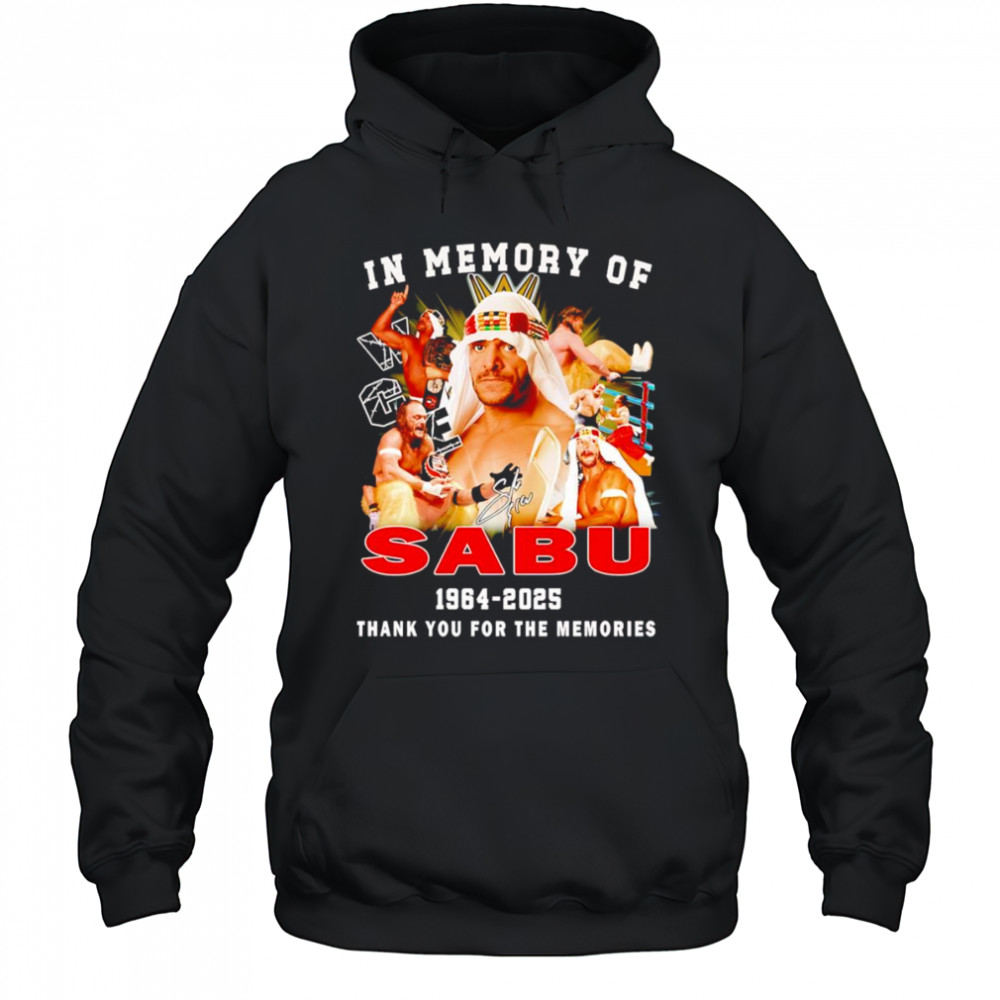 In memory of Sabu 1964 2025 thank you for the memories shirt Hoodie