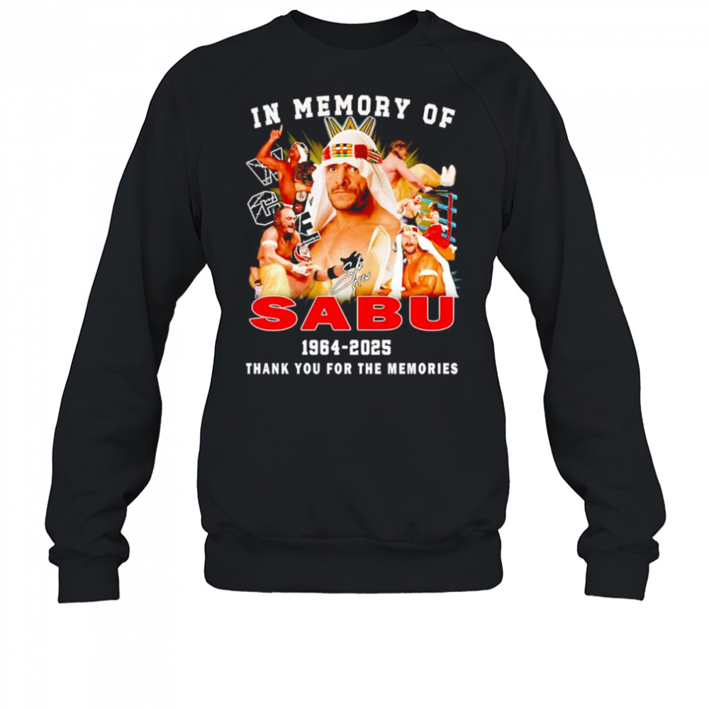 In memory of Sabu 1964 2025 thank you for the memories shirt Sweatshirt