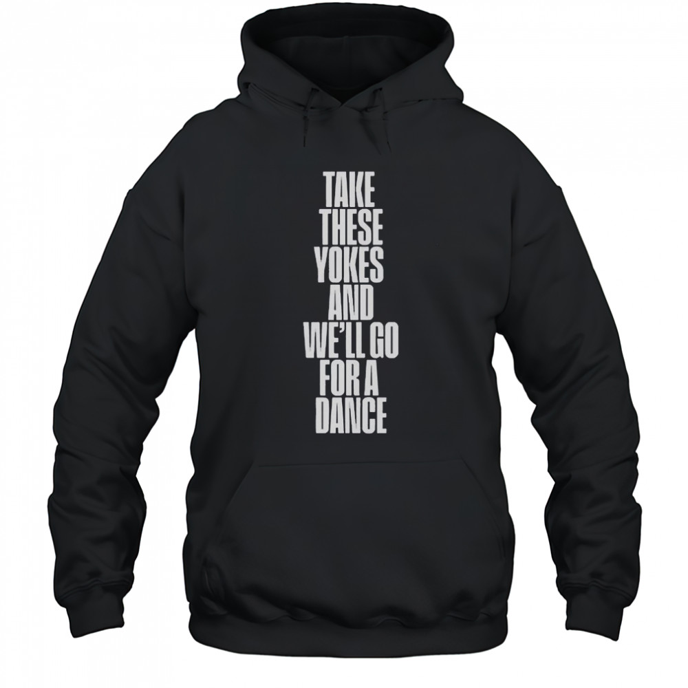 Kneecap Take These Yokes And We’ll Go For A Dance T-Shirt Hoodie
