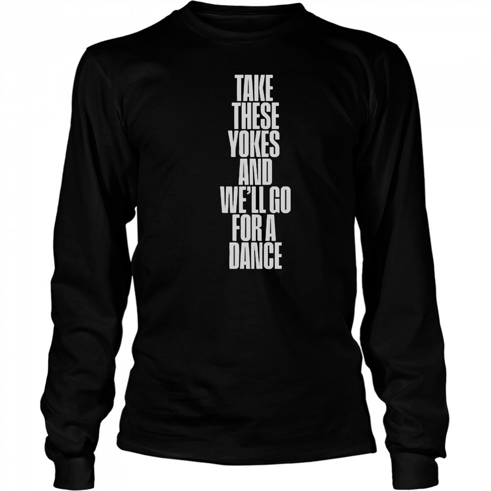 Kneecap Take These Yokes And We’ll Go For A Dance T-Shirt Long Sleeved
