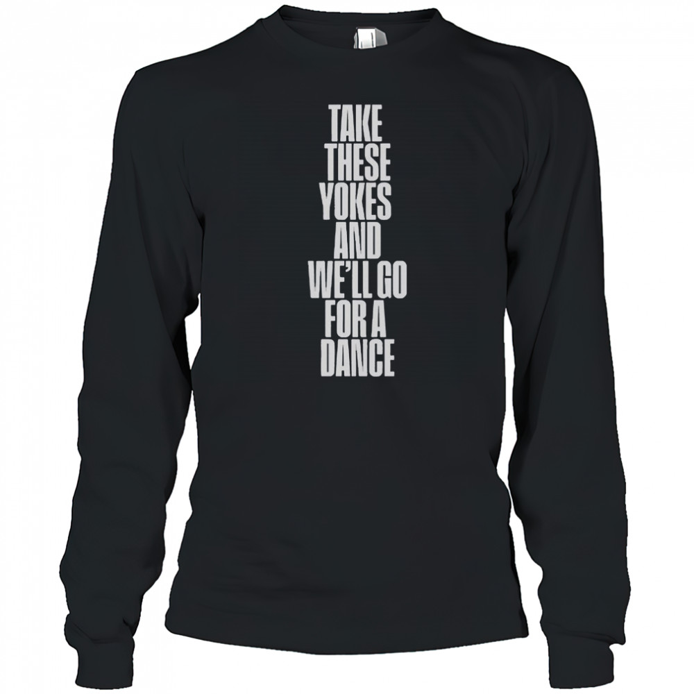 Kneecap Take These Yokes And We’ll Go For A Dance T-Shirt Long Sleeved