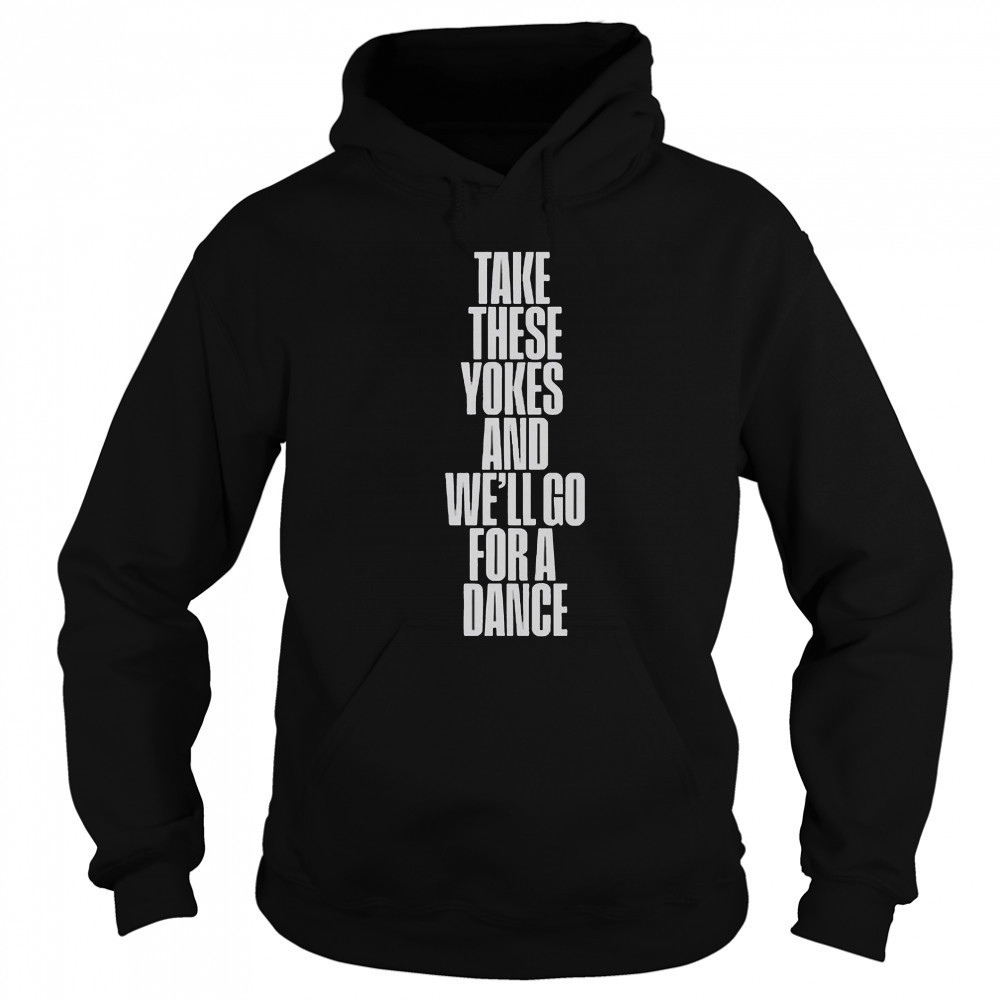 Kneecap Take These Yokes And We’ll Go For A Dance T-Shirt Sweatshirt