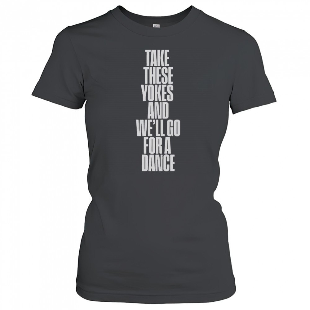 Kneecap Take These Yokes And We’ll Go For A Dance T-Shirt Women's T-shirt
