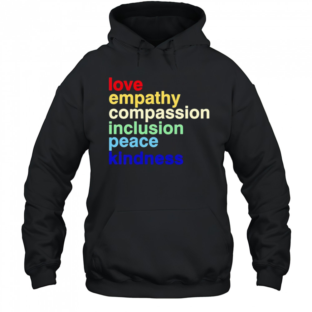 Love Empathy Compassion Inclusion Peace Kindness shirt Hoodie