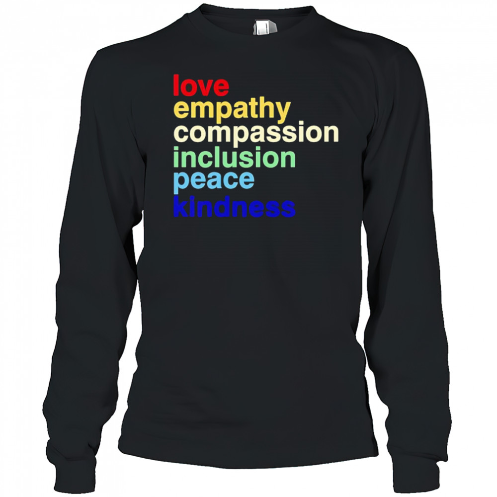 Love Empathy Compassion Inclusion Peace Kindness shirt Long Sleeved