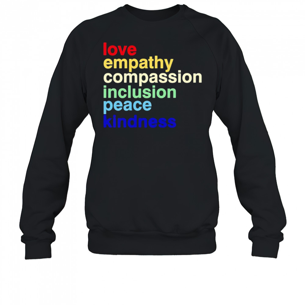 Love Empathy Compassion Inclusion Peace Kindness shirt Sweatshirt
