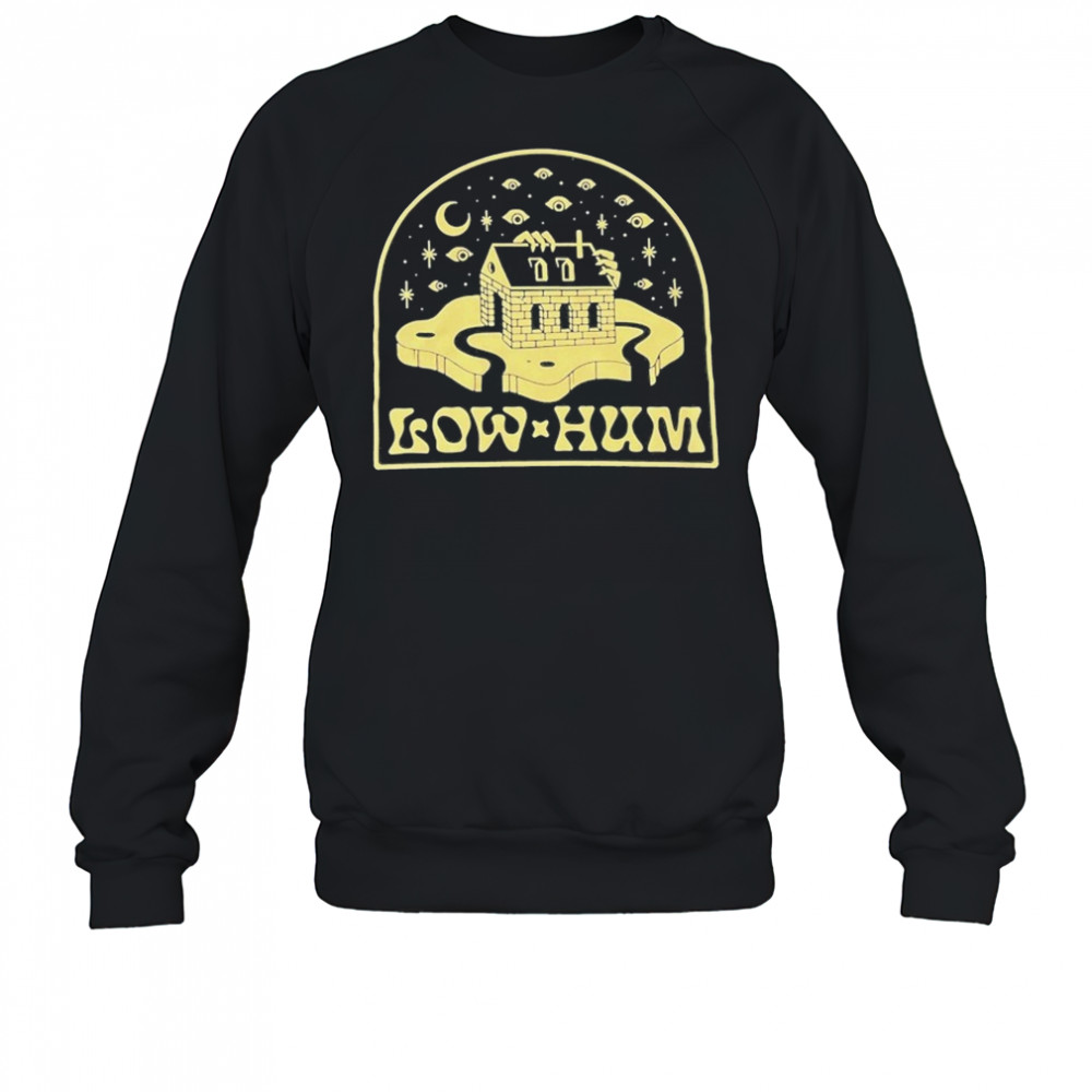 Low Hum House T-shirt Sweatshirt