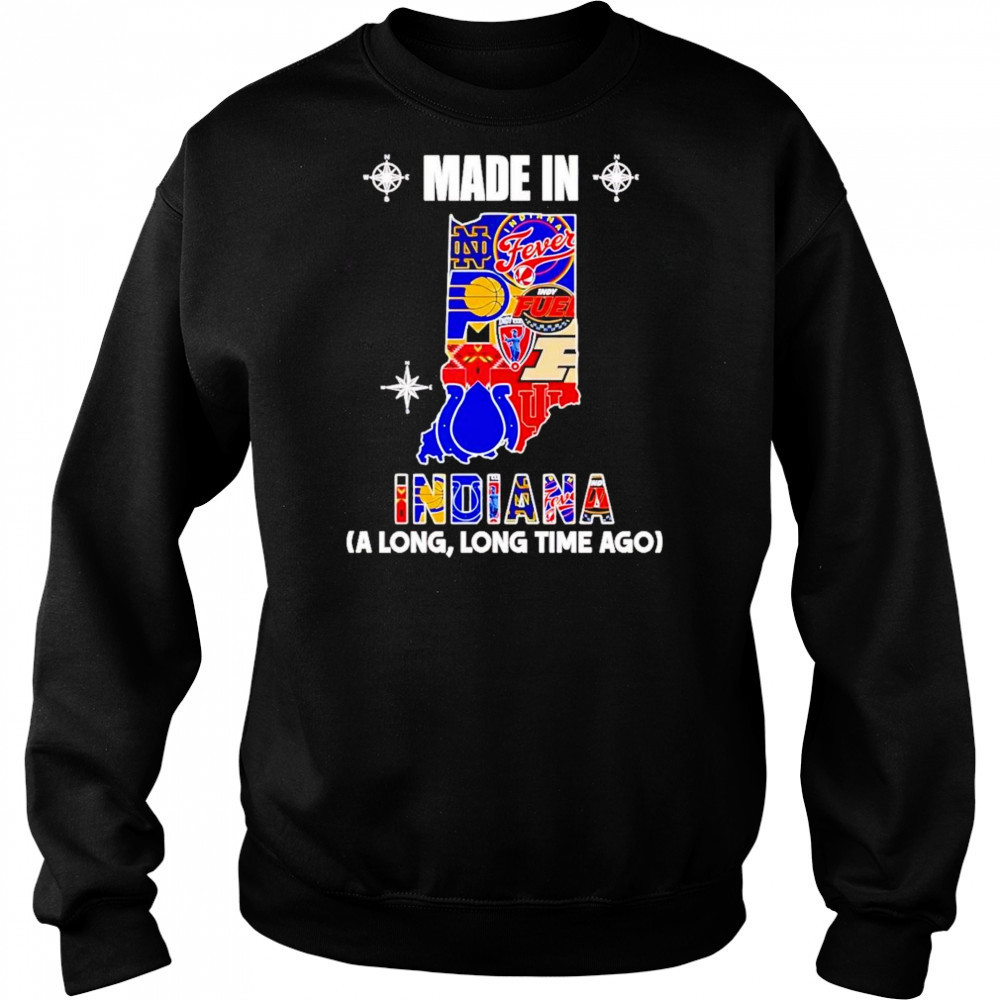 Made In Indiana A Long Long Time Ago Shirt Hoodie