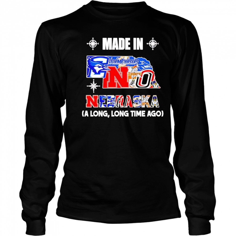 Made In Nebraska A Long Long Time Ago Shirt Long Sleeved