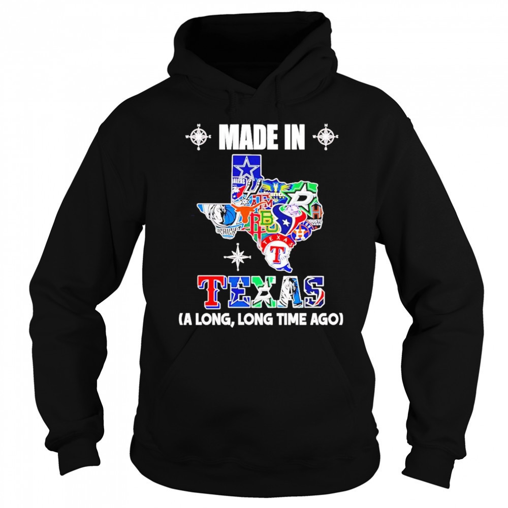Made In Texas A Long Long Time Ago Shirt Sweatshirt