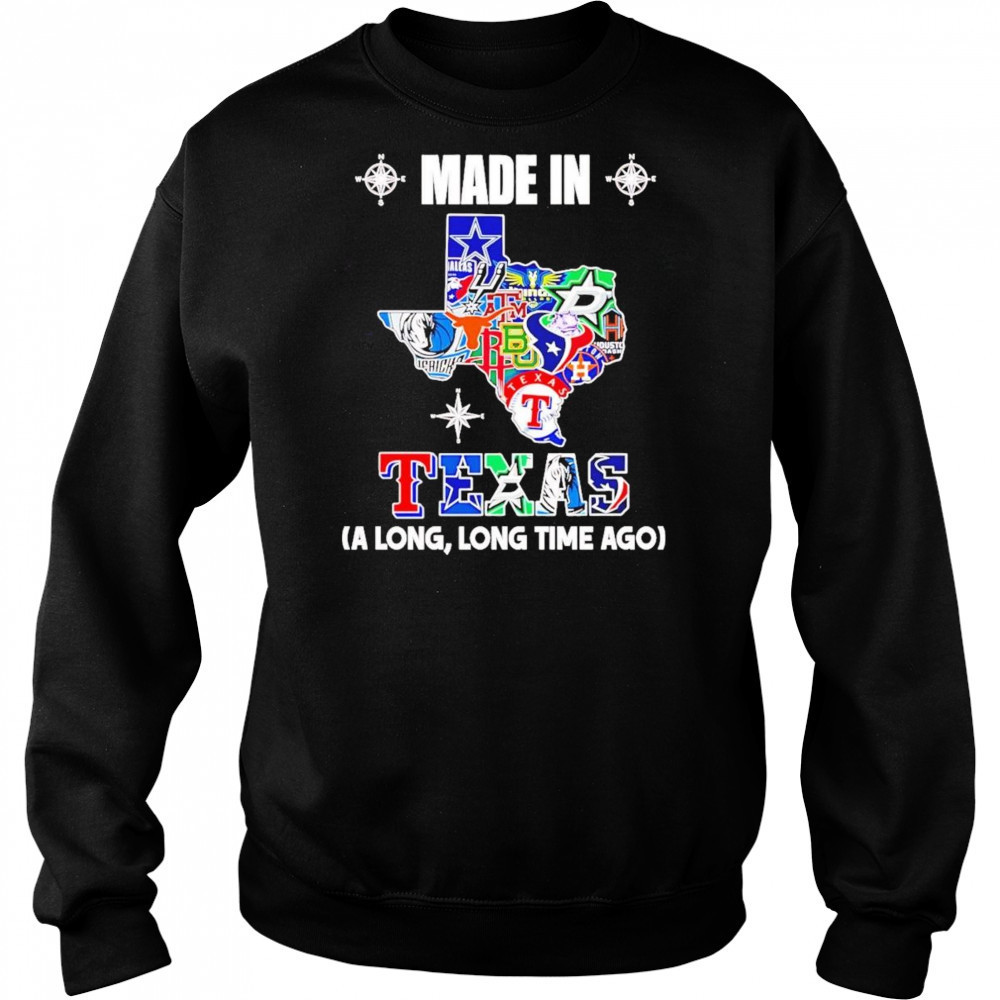 Made In Texas A Long Long Time Ago Shirt Hoodie