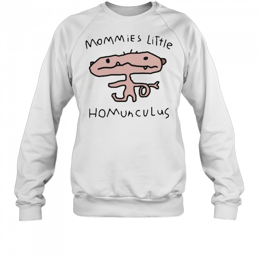Mommies Little Homunculus T-Shirt Sweatshirt