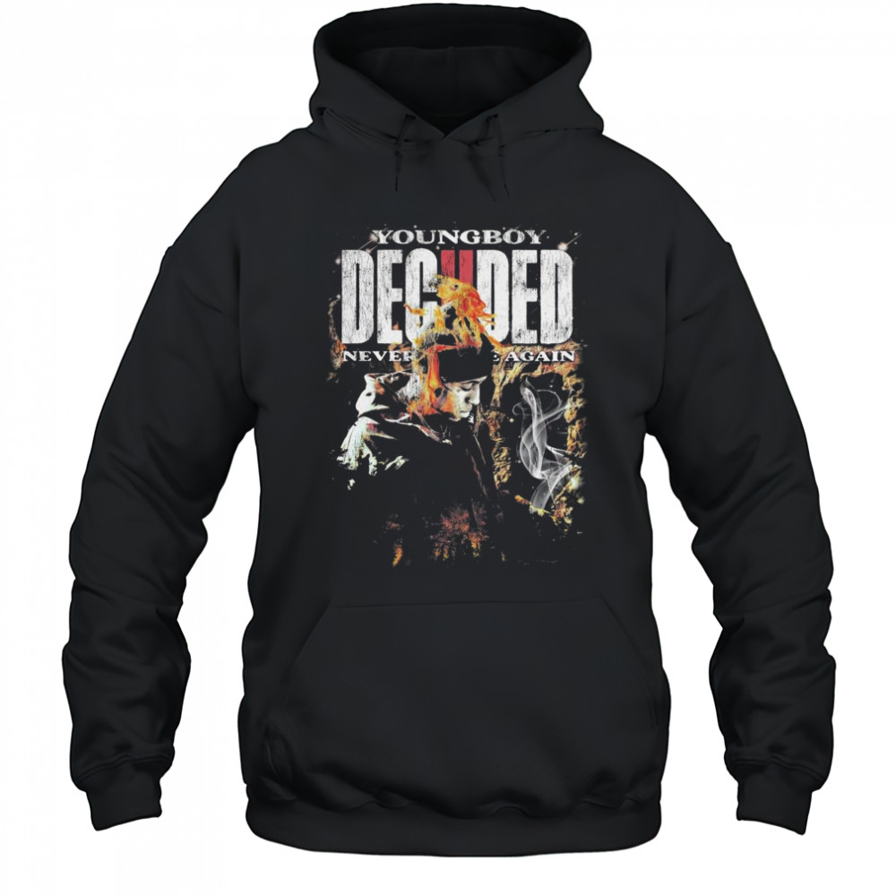 Never Broke Again Deciided Shirt Hoodie