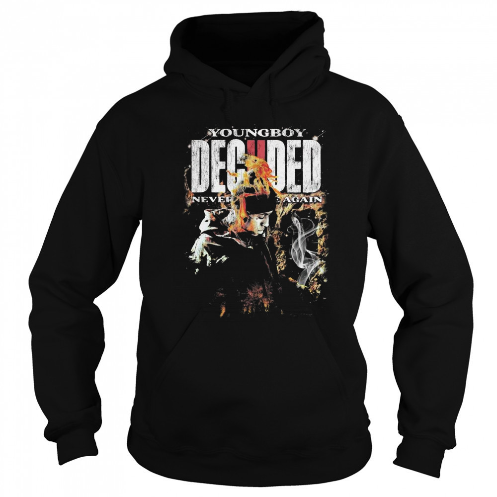 Never Broke Again Deciided Shirt Sweatshirt