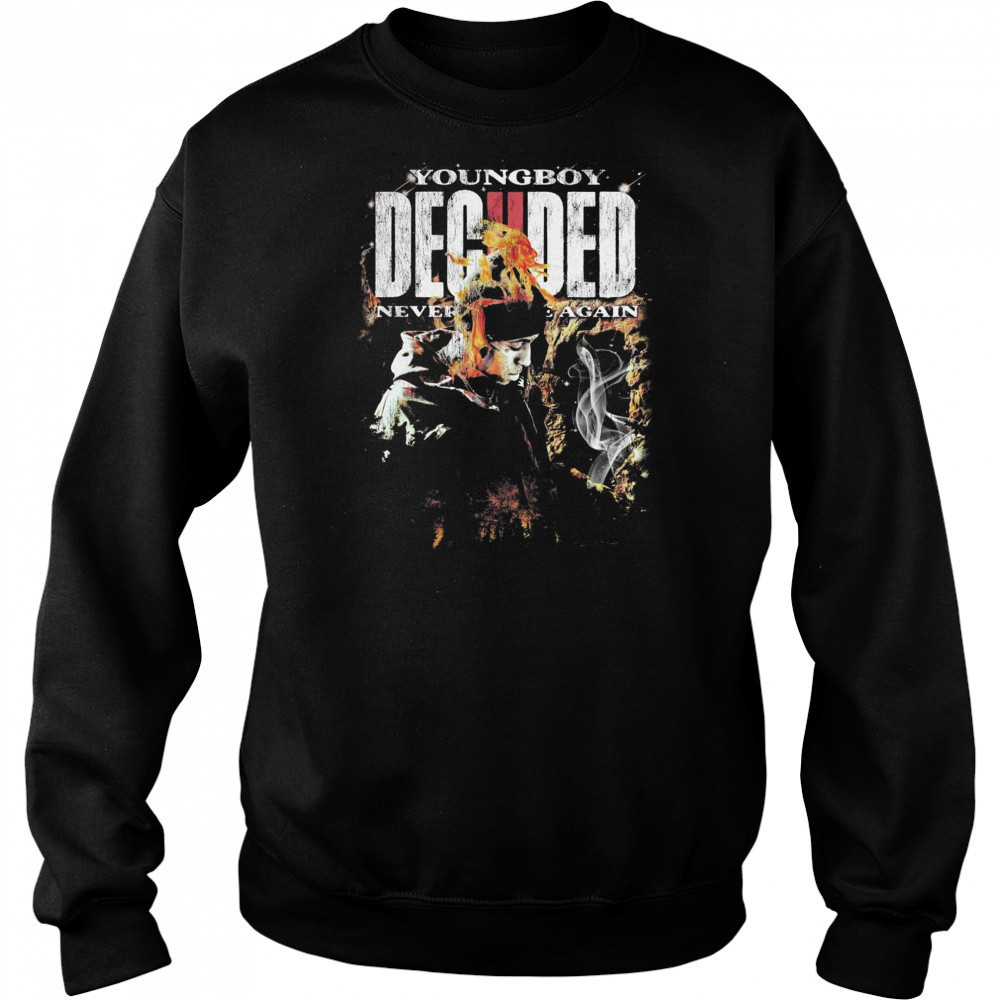 Never Broke Again Deciided Shirt Hoodie