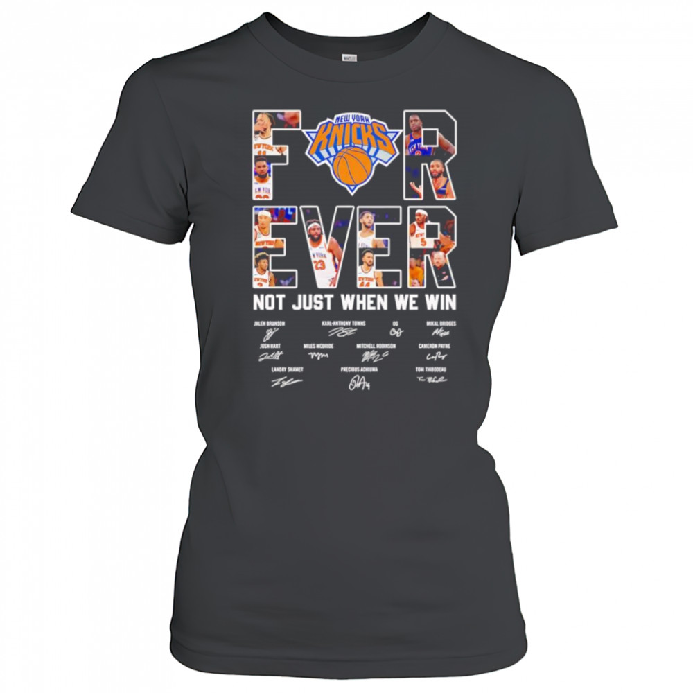 New York Knicks forever not just when we win shirt Women's T-shirt