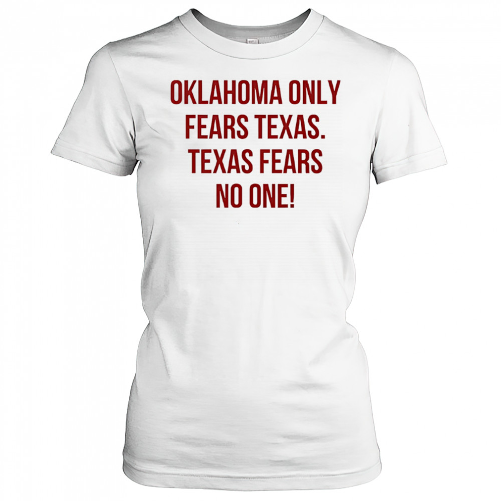 Oklahoma only fears Texas Texas fears no one shirt Women's T-shirt