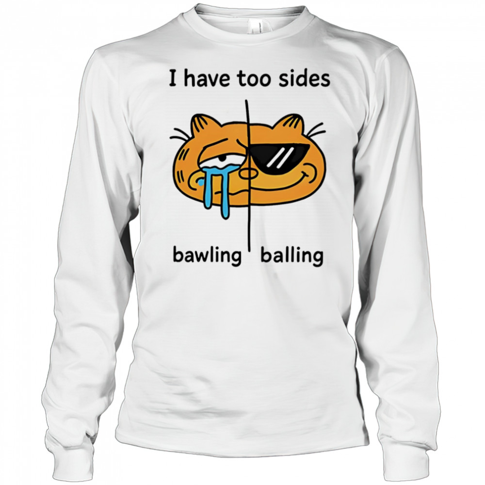 Orbital I have too sides bawling balling shirt Long Sleeved
