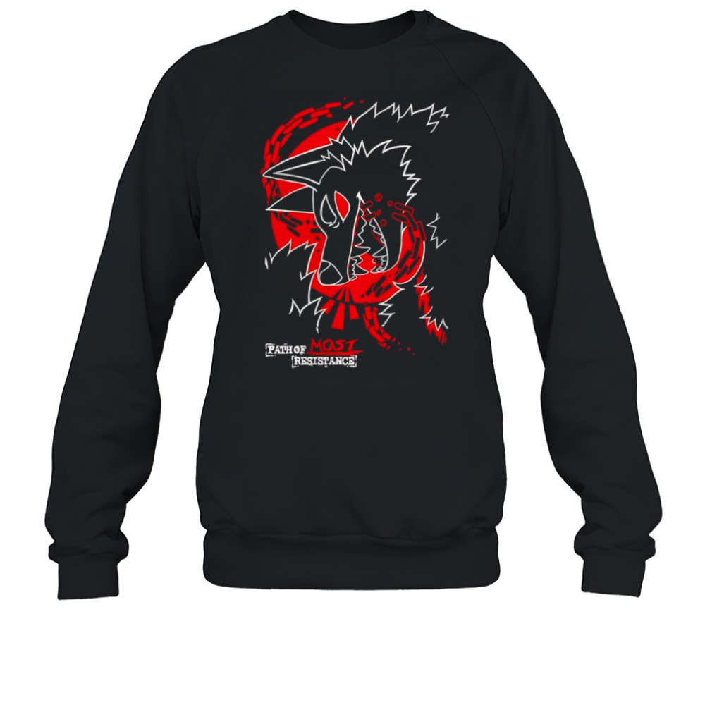 Path of Most Resistance shirt Sweatshirt
