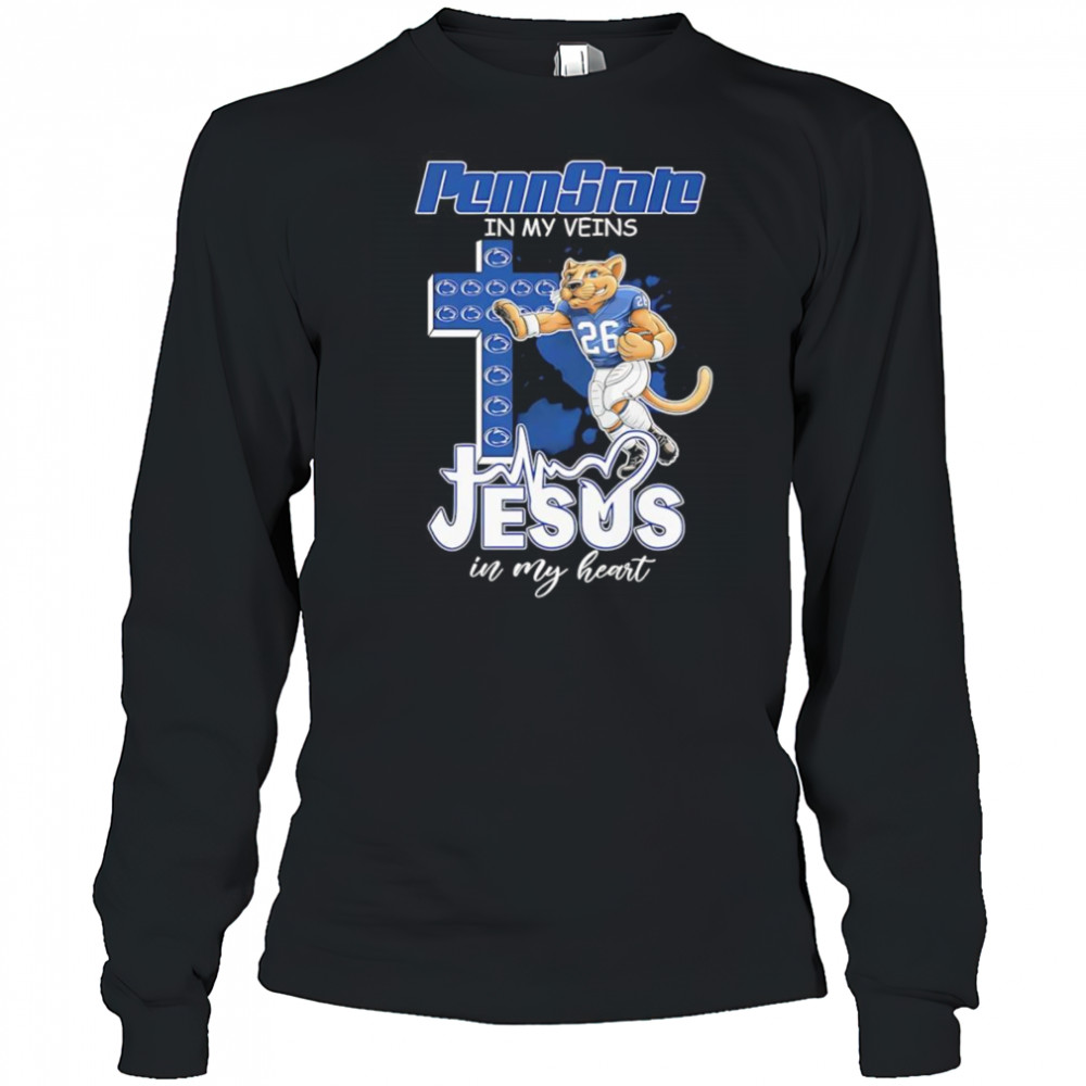Penn State in my veins Jesus in my heart mascot shirt Long Sleeved