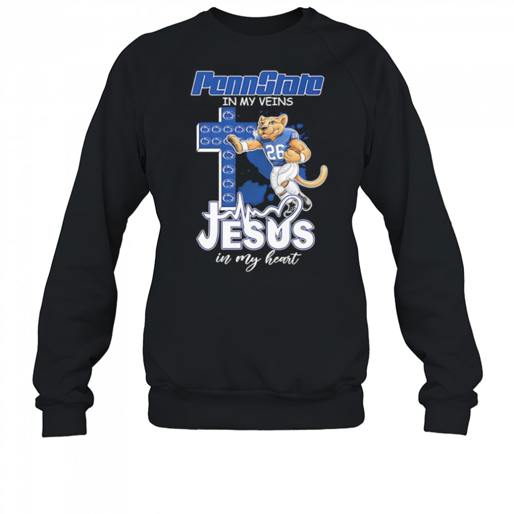 Penn State in my veins Jesus in my heart mascot shirt Sweatshirt